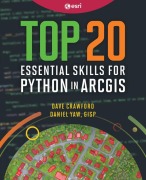 Cover-Bild zum Titel 'Top 20 Essential Skills for Python in ArcGIS' von 'Dave Crawford, Daniel Yaw'