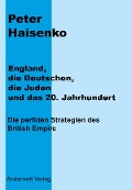 Cover-Bild zum Titel 'England, die Deutschen, die Juden und das 20. Jahrhundert' von 'Peter Haisenko'