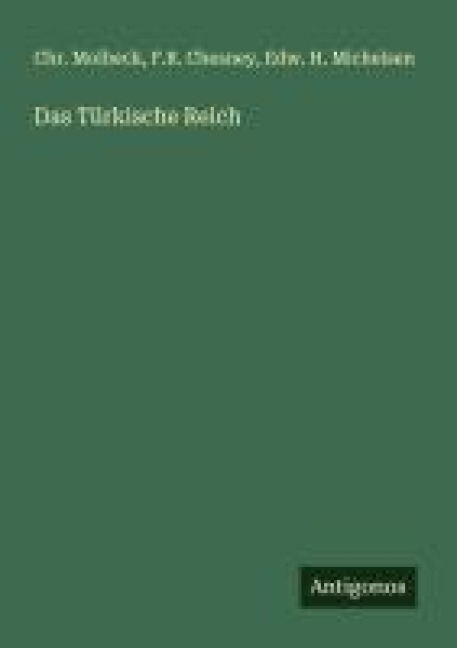 Das Türkische Reich - Chr. Molbeck, F. R. Chesney, Edw. H. Michelsen