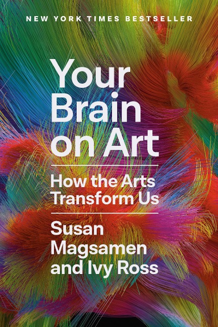 Your Brain on Art - Susan Magsamen, Ivy Ross