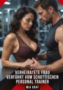 Cover-Bild zum Titel 'Verheiratete Frau verführt vom schottischen Personal Trainer' von 'Mia Graf'