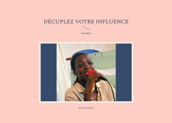 Cover-Bild zum Titel 'Décuplez votre influence' von 'Aicha Yatabary'