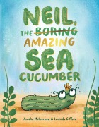 Cover-Bild zum Titel 'Neil, The Amazing Sea Cucumber' von 'Amelia Tonta'