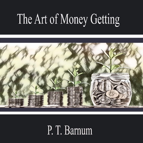 The Art of Money Getting - P. T. Barnum