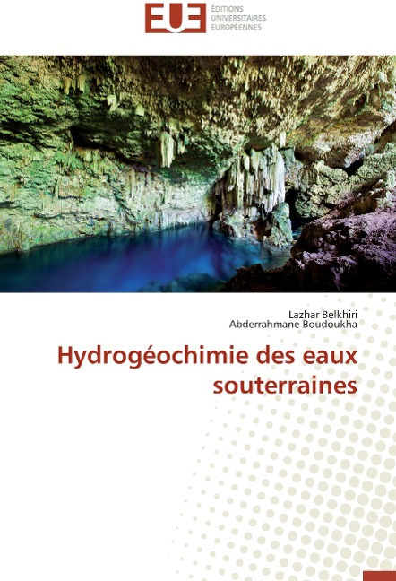 Hydrogéochimie des eaux souterraines - Lazhar Belkhiri, Abderrahmane Boudoukha