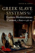 Cover-Bild zum Titel 'Greek Slave Systems in their Eastern Mediterranean Context, c.800-146 BC' von 'David M. Lewis'