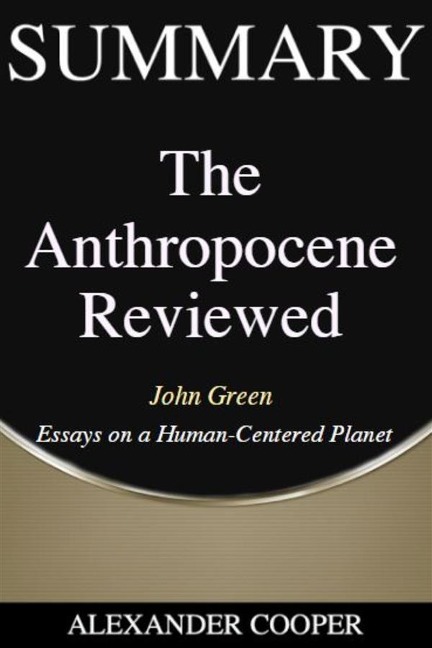 Summary of The Anthropocene Reviewed - Alexander Cooper