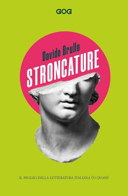Stroncature. Il peggio della letteratura italiana (o quasi) - Davide Brullo