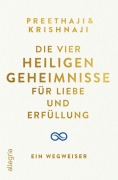 Cover-Bild zum Titel 'Die Vier Heiligen Geheimnisse für Liebe und Erfüllung' von 'Preethaji, Krishnaji'