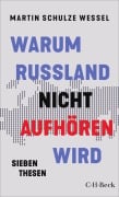 Cover-Bild zum Titel 'Warum Russland nicht aufhören wird' von 'Martin Schulze Wessel'