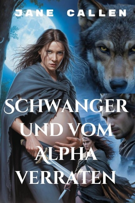 Schwanger und vom Alpha verraten - Jane Callen