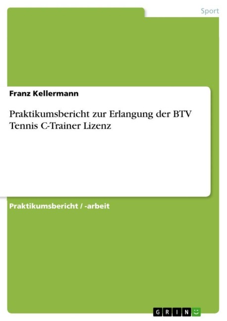 Praktikumsbericht zur Erlangung der BTV Tennis C-Trainer Lizenz - Franz Kellermann