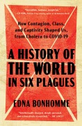 Cover-Bild zum Titel 'A History of the World in Six Plagues' von 'Edna Bonhomme'