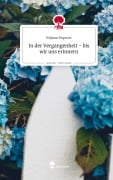 Cover-Bild zum Titel 'In der Vergangenheit - bis wir uns erinnern. Life is a Story - story.one' von 'Biljana Popovic'