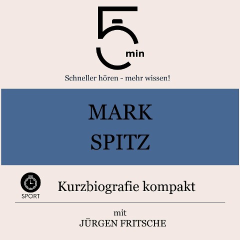 Mark Spitz: Kurzbiografie kompakt - Jürgen Fritsche, Minuten, Minuten Biografien