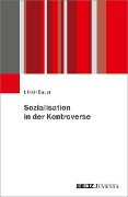Cover-Bild zum Titel 'Sozialisation in der Kontroverse' von 'Ullrich Bauer'