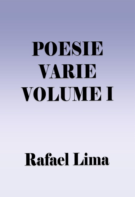 Poesie Varie Volume I - Rafael Lima