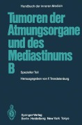 Cover-Bild zum Titel 'Tumoren der Atmungsorgane und des Mediastinums B' von 'P. Alberto, N. Konietzko, B. Kossmann, J. Kraft-Kinz, D. Krumhaar'