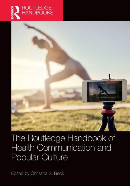The Routledge Handbook of Health Communication and Popular Culture - 
