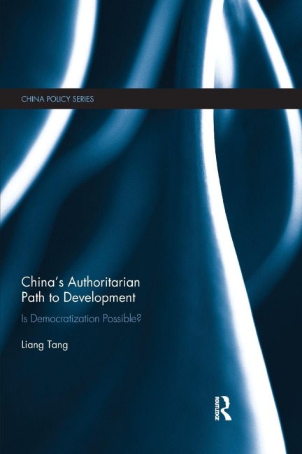 China's Authoritarian Path to Development - Liang Tang