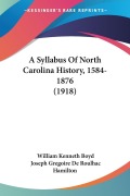 Cover-Bild zum Titel 'A Syllabus Of North Carolina History, 1584-1876 (1918)' von 'William Kenneth Boyd, Joseph Gregoire de Roulhac Hamilton'