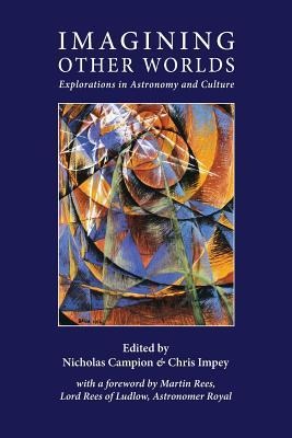 Imagining Other Worlds: Explorations in Astronomy and Culture - 