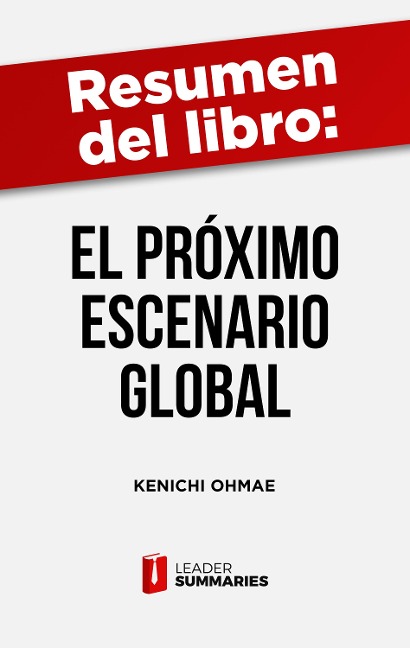 Resumen del libro "El próximo escenario global" de Kenichi Ohmae - Leader Summaries