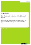 Cover-Bild zum Titel 'Die Diplomatie zwischen Al-Andalus und Byzanz' von 'Gregor Postler'