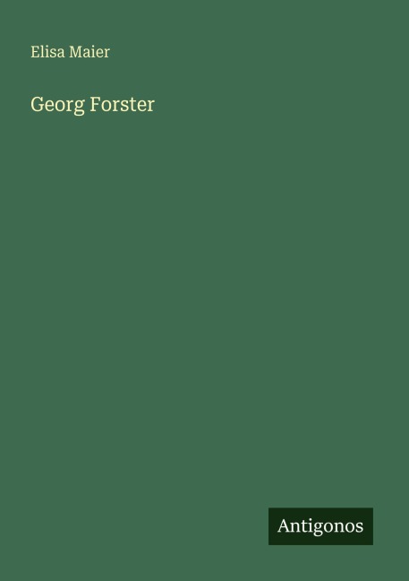 Georg Forster - Elisa Maier