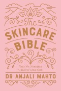 Cover-Bild zum Titel 'The Skincare Bible' von 'Anjali Mahto'