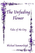 The Unfading Flower - Michael Summerleigh
