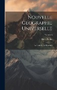 Cover-Bild zum Titel 'Nouvelle Géographie Universelle: La Terre Et Les Hommes; Volume 6' von 'Elisée Reclus'