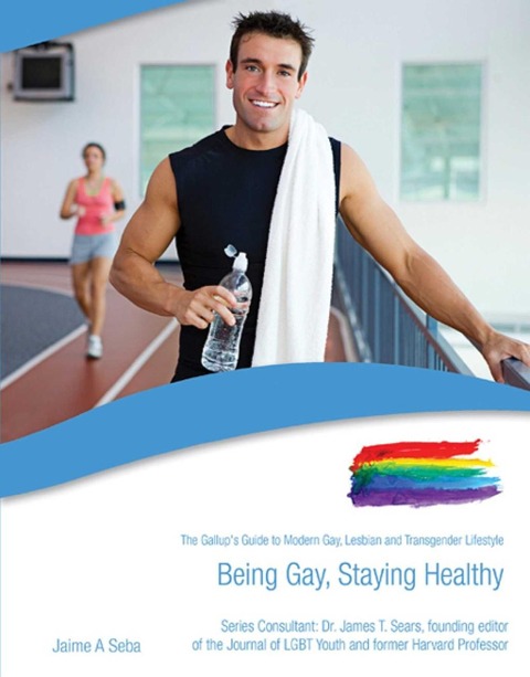 Being Gay, Staying Healthy - Jaime A. Seba