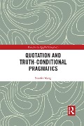 Quotation and Truth-Conditional Pragmatics - Xiaofei Wang