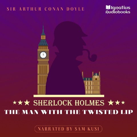 The Man with the Twisted Lip - Arthur Conan Doyle