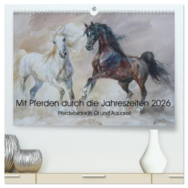 Mit Pferden durch die Jahreszeiten - Pferdebilder in Öl und Aquarell (hochwertiger Premium Wandkalender 2026 DIN A2 quer), Kunstdruck in Hochglanz - Zenon Aniszewski