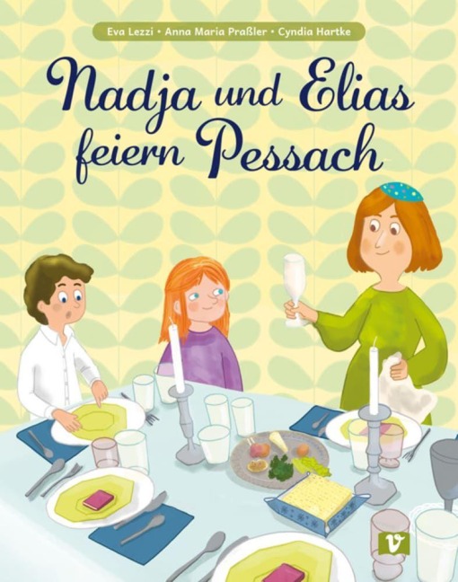 Nadja und Elias feiern Pessach. Bilderbuch - Eva Lezzi, Anna Maria Praßler