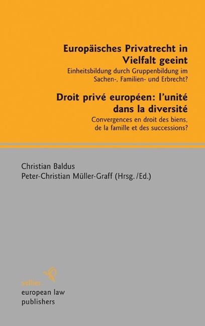 Europäisches Privatrecht in Vielfalt geeint - Droit privé européen: l'unité dans la diversité - 