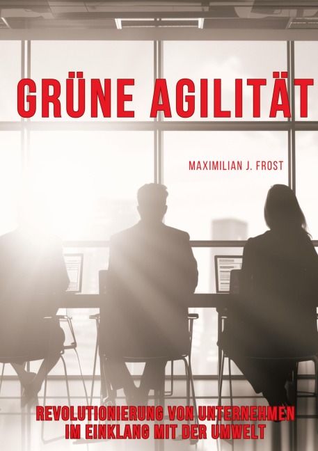 Grüne Agilität - Maximilian J. Frost