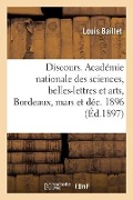 Discours. Académie nationale des sciences, belles-lettres et arts de Bordeaux - Louis Baillet
