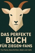 Cover-Bild zum Titel 'Das perfekte Buch für Ziegen-Fans' von 'Ben Vogel'