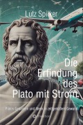 Cover-Bild zum Titel 'Die Erfindung des Plato mit Strom' von 'Lutz Spilker'