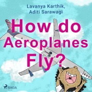 Cover-Bild zum Titel 'How do Aeroplanes Fly?' von 'Lavanya Karthik, Aditi Sarawagi'