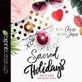 Sacred Holidays Lib/E: Less Chaos, More Jesus - Becky Kiser