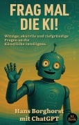 Cover-Bild zum Titel 'Frag mal die KI!' von 'Hans Borghorst'