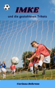 Cover-Bild zum Titel 'Imke und die gestohlenen Trikots' von 'Corinna Behrens'