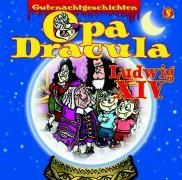 Opa Draculas Gutenachtgeschichten, Folge 5: Ludwig XIV - Opa Dracula