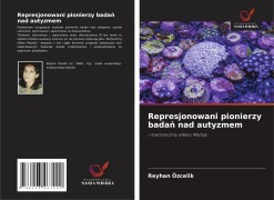 Cover-Bild zum Titel 'Represjonowani pionierzy bada¿ nad autyzmem' von 'Reyhan Özcelik'