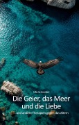 Cover-Bild zum Titel 'Die Geier, das Meer und die Liebe...' von 'Ulla Schneider'