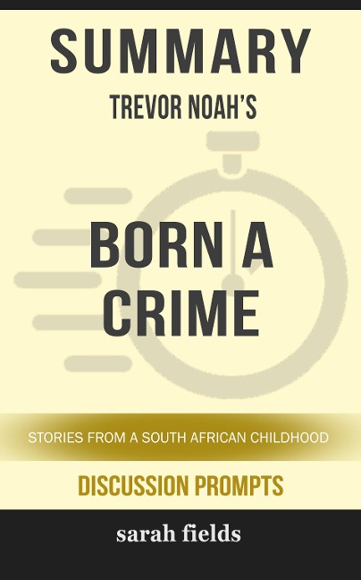 Summary: Trevor Noah's Born a Crime - Sarah Fields